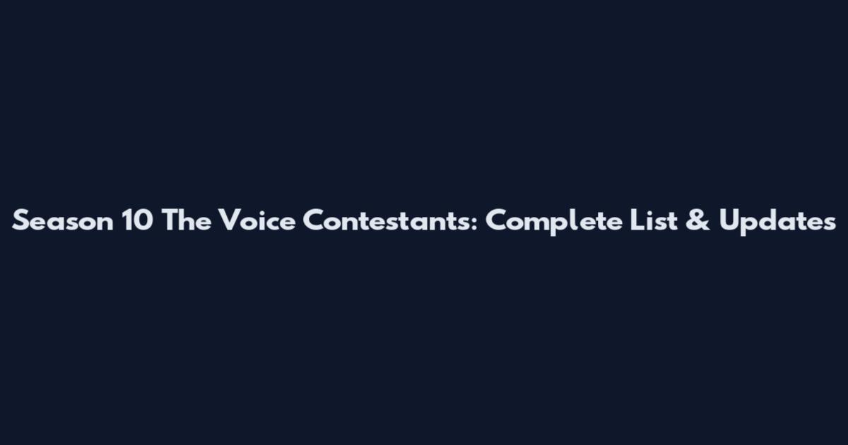 Season 10 The Voice Contestants: Complete List & Updates