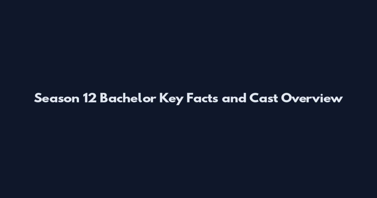 Season 12 Bachelor Key Facts and Cast Overview