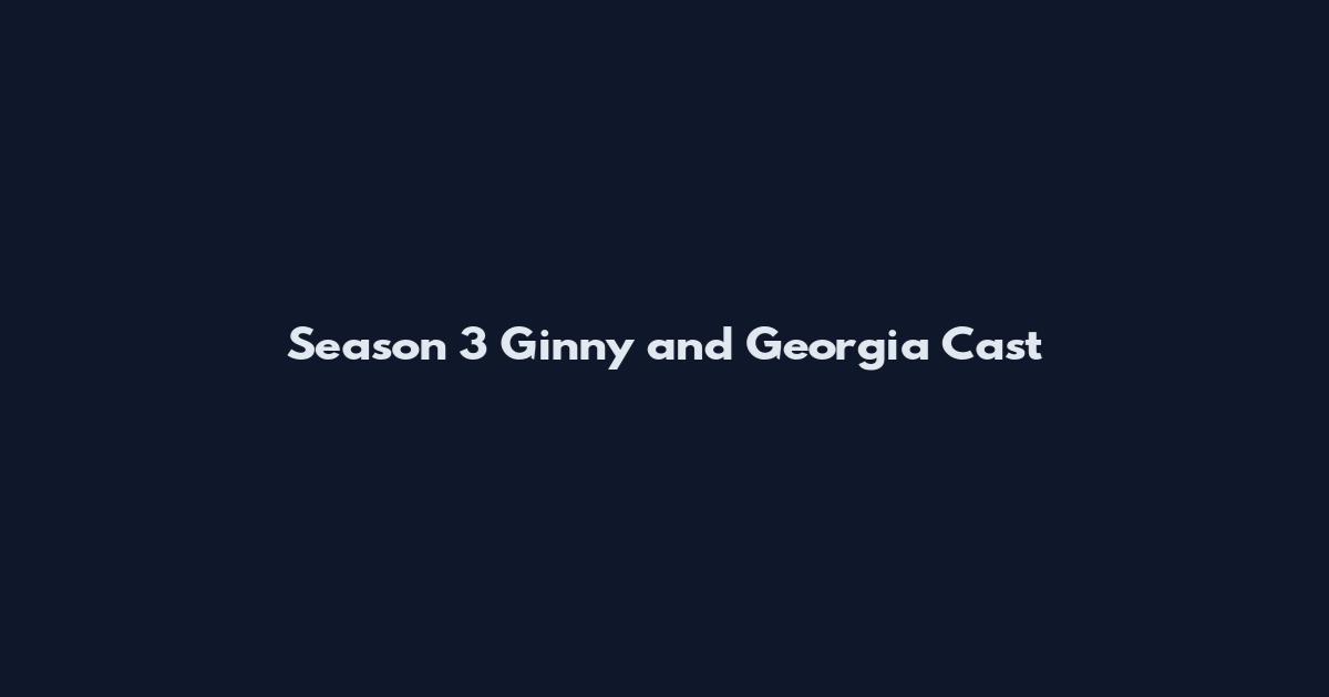 Season 3 Ginny and Georgia Cast