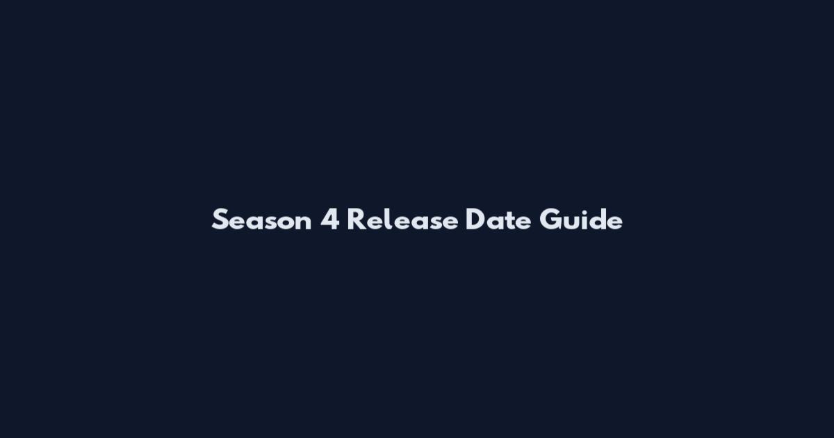 Season 4 Release Date Guide