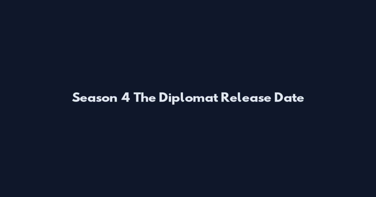 Season 4 The Diplomat Release Date
