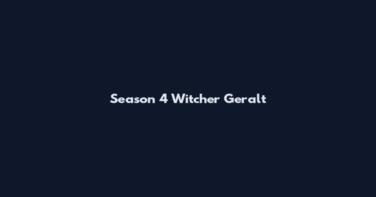 Season 4 Witcher Geralt