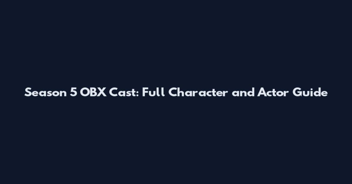 Season 5 OBX Cast: Full Character and Actor Guide