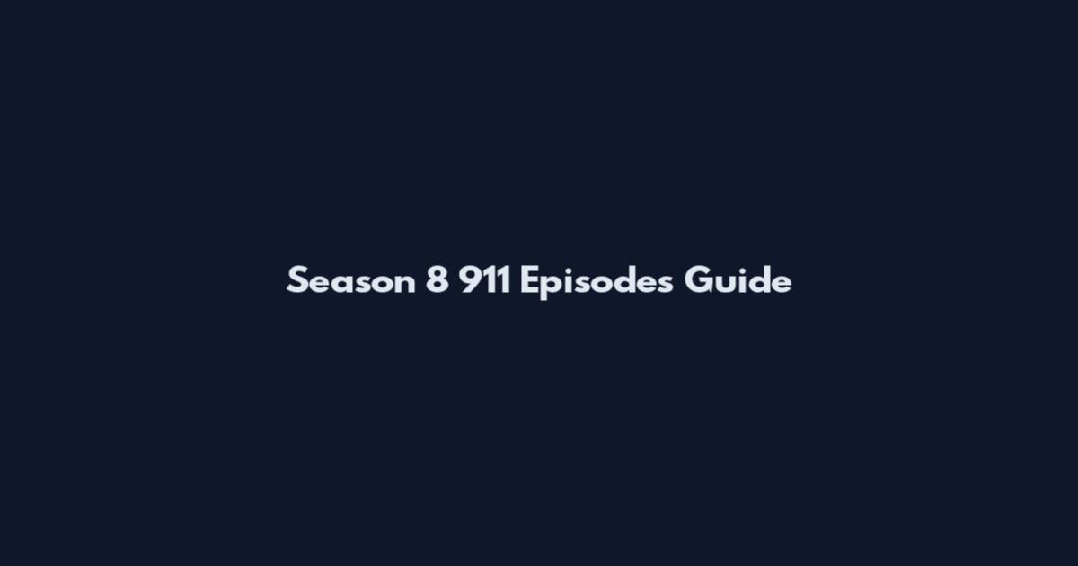 Season 8 911 Episodes Guide