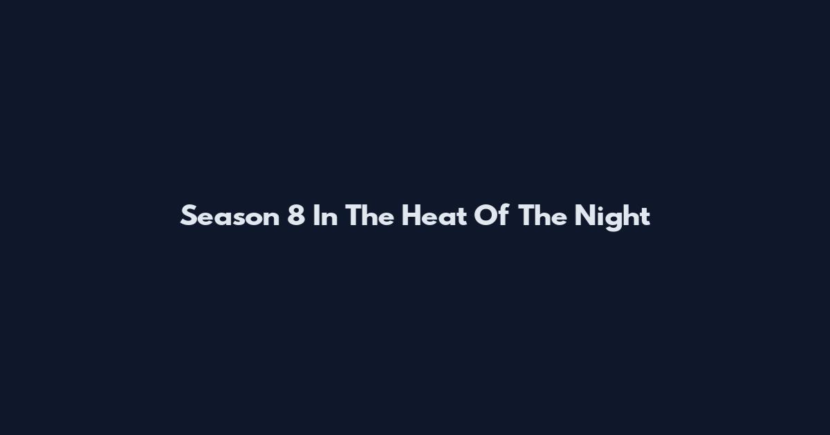 Season 8 In The Heat Of The Night