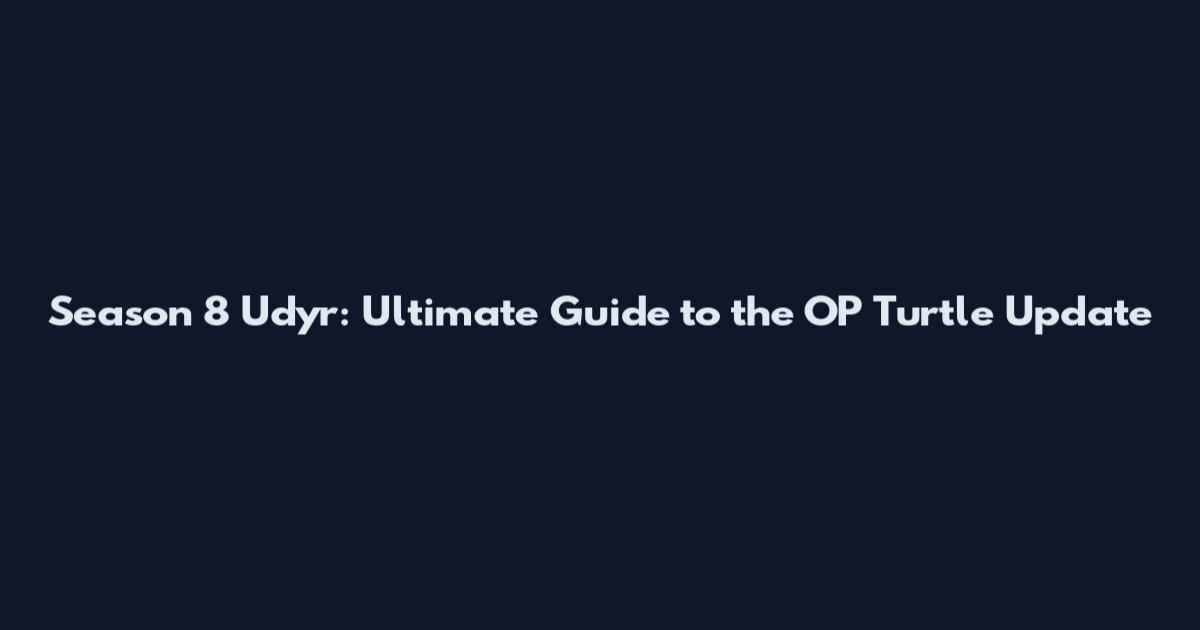 Season 8 Udyr: Ultimate Guide to the OP Turtle Update