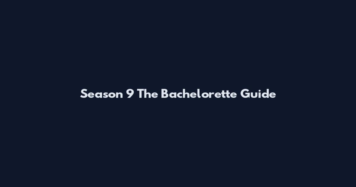 Season 9 The Bachelorette Guide