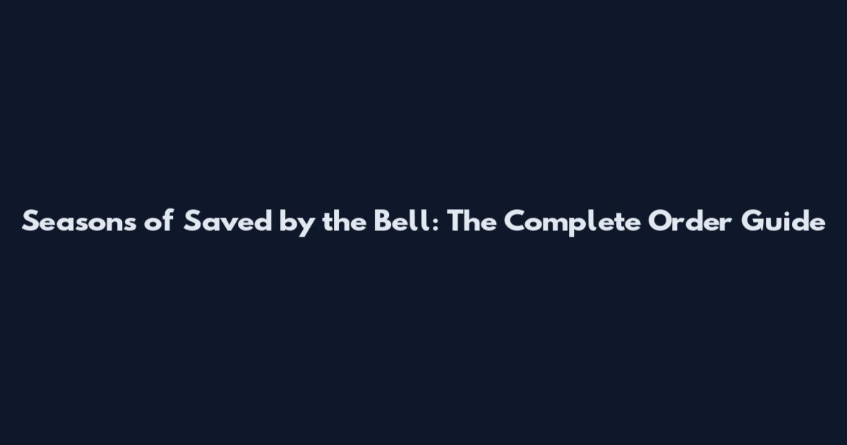 Seasons of Saved by the Bell: The Complete Order Guide