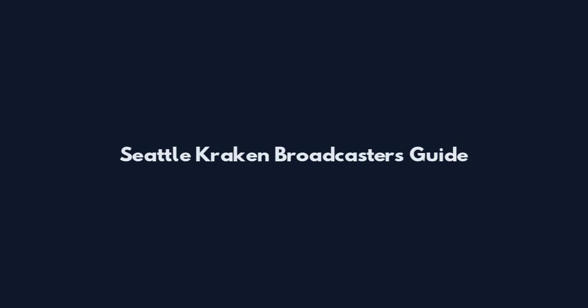 Seattle Kraken Broadcasters Guide