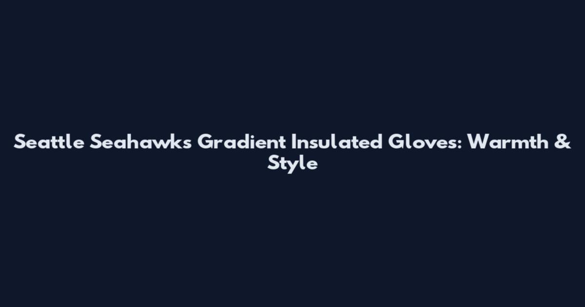 Seattle Seahawks Gradient Insulated Gloves: Warmth & Style