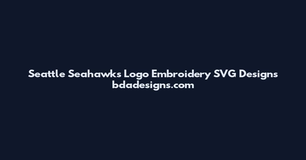 Seattle Seahawks Logo Embroidery SVG Designs bdadesigns.com