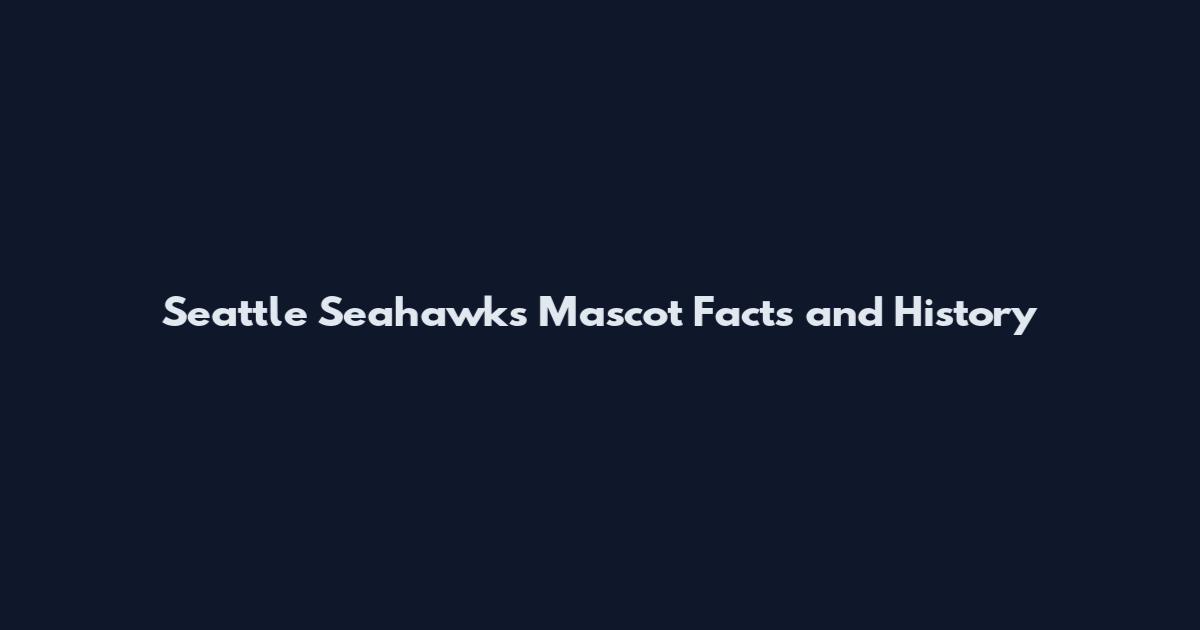 Seattle Seahawks Mascot Facts and History