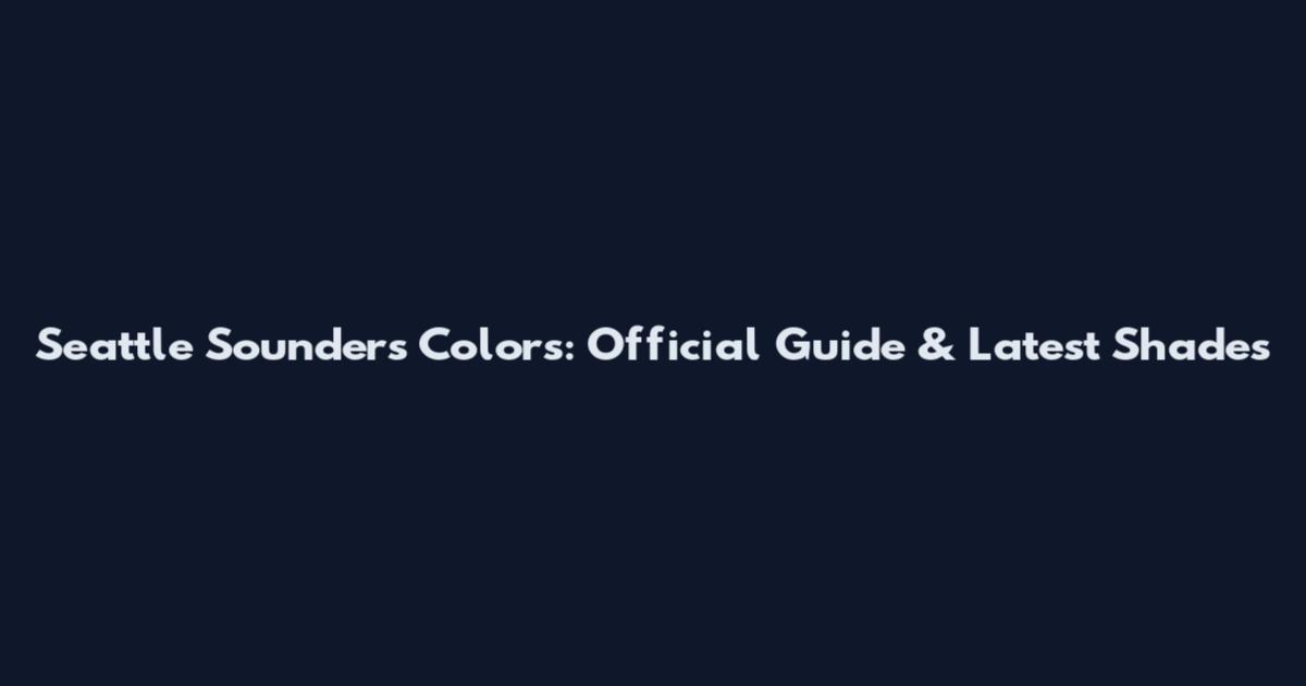 Seattle Sounders Colors: Official Guide & Latest Shades