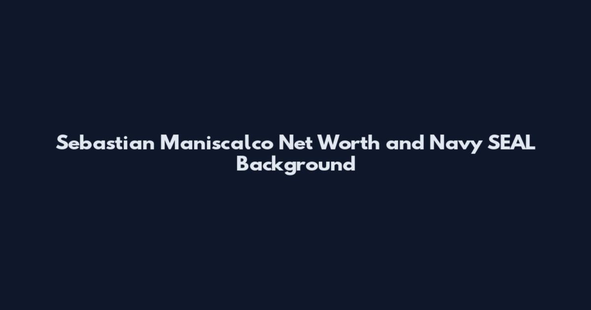 Sebastian Maniscalco Net Worth and Navy SEAL Background