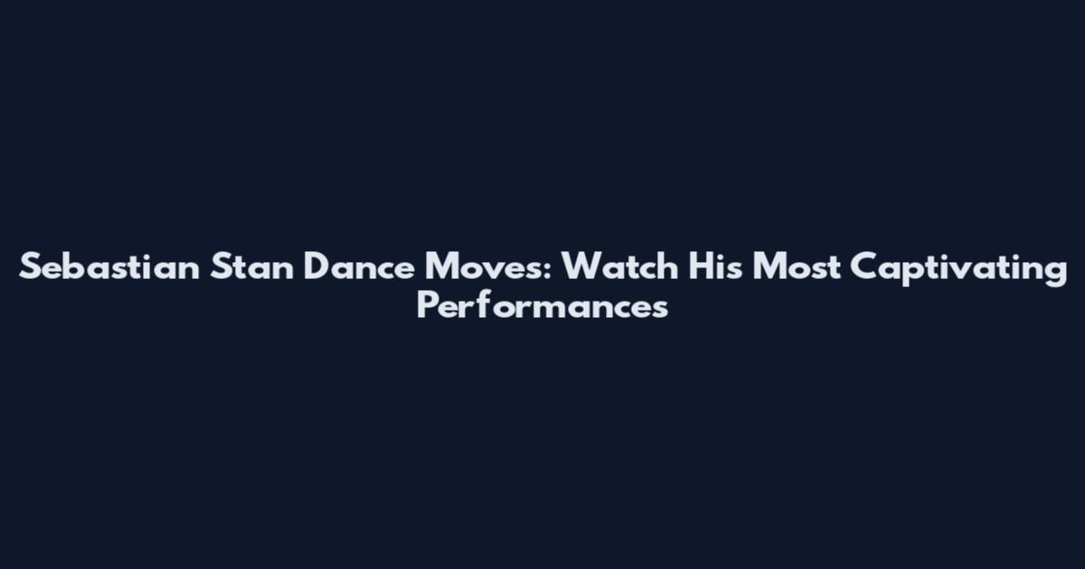 Sebastian Stan Dance Moves: Watch His Most Captivating Performances