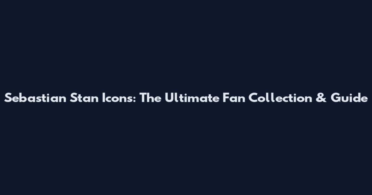 Sebastian Stan Icons: The Ultimate Fan Collection & Guide