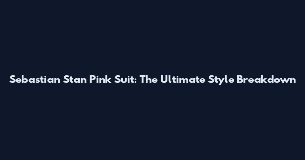 Sebastian Stan Pink Suit: The Ultimate Style Breakdown