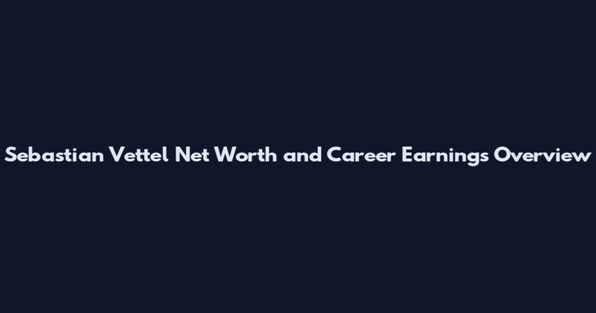 Sebastian Vettel Net Worth and Career Earnings Overview