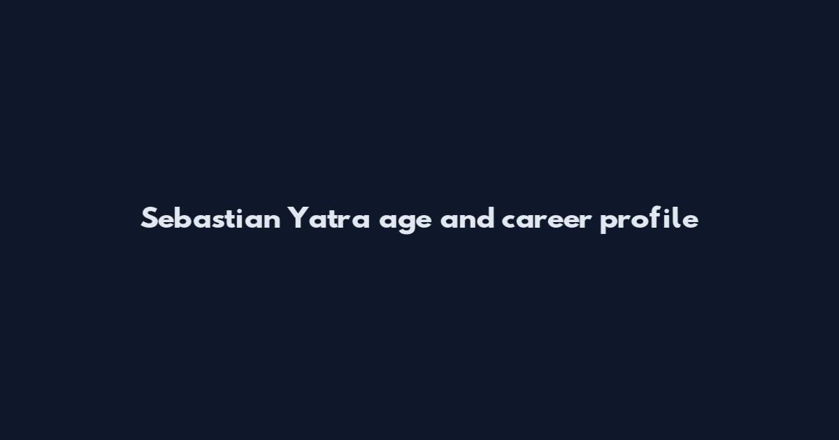 Sebastian Yatra age and career profile