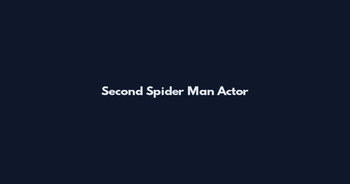 Second Spider Man Actor