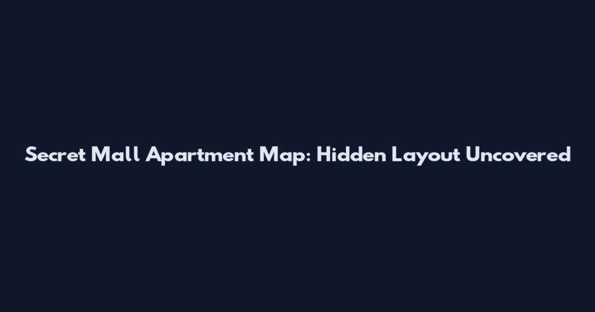 Secret Mall Apartment Map: Hidden Layout Uncovered