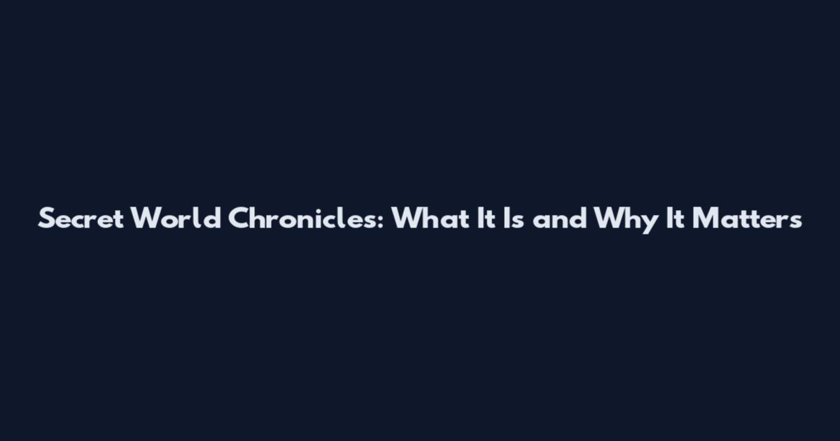 Secret World Chronicles: What It Is and Why It Matters