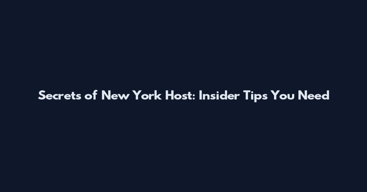 Secrets of New York Host: Insider Tips You Need