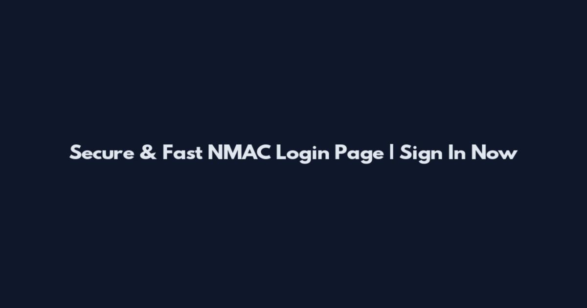 Secure & Fast NMAC Login Page | Sign In Now