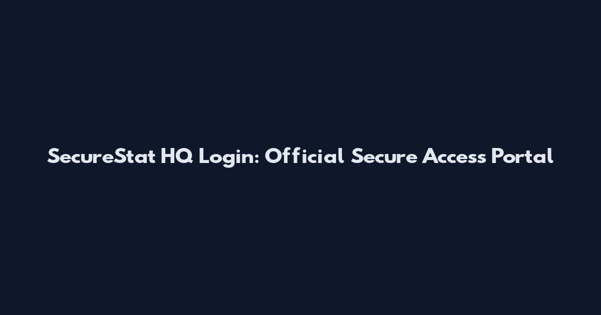 SecureStat HQ Login: Official Secure Access Portal