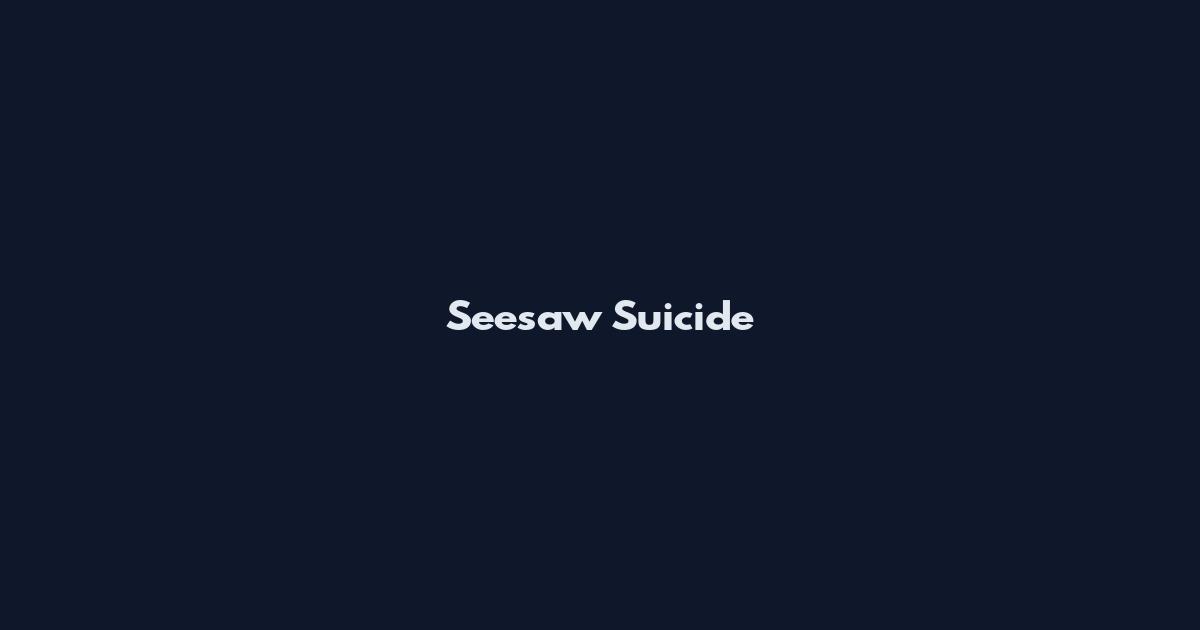 Seesaw Suicide