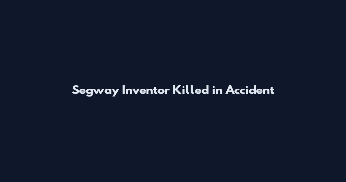 Segway Inventor Killed in Accident