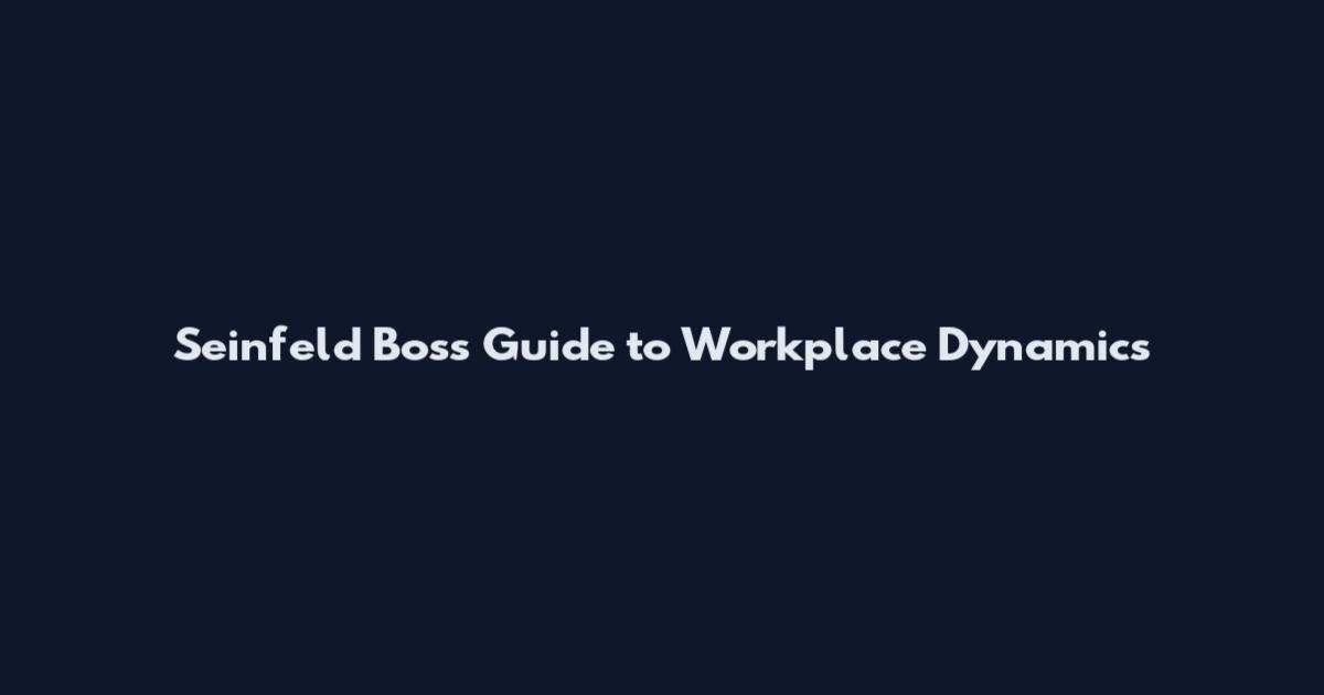 Seinfeld Boss Guide to Workplace Dynamics