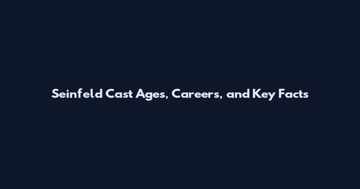 Seinfeld Cast Ages, Careers, and Key Facts
