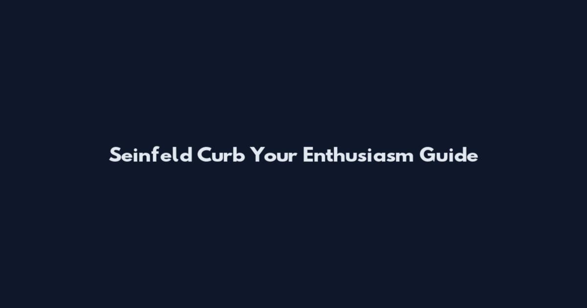 Seinfeld Curb Your Enthusiasm Guide