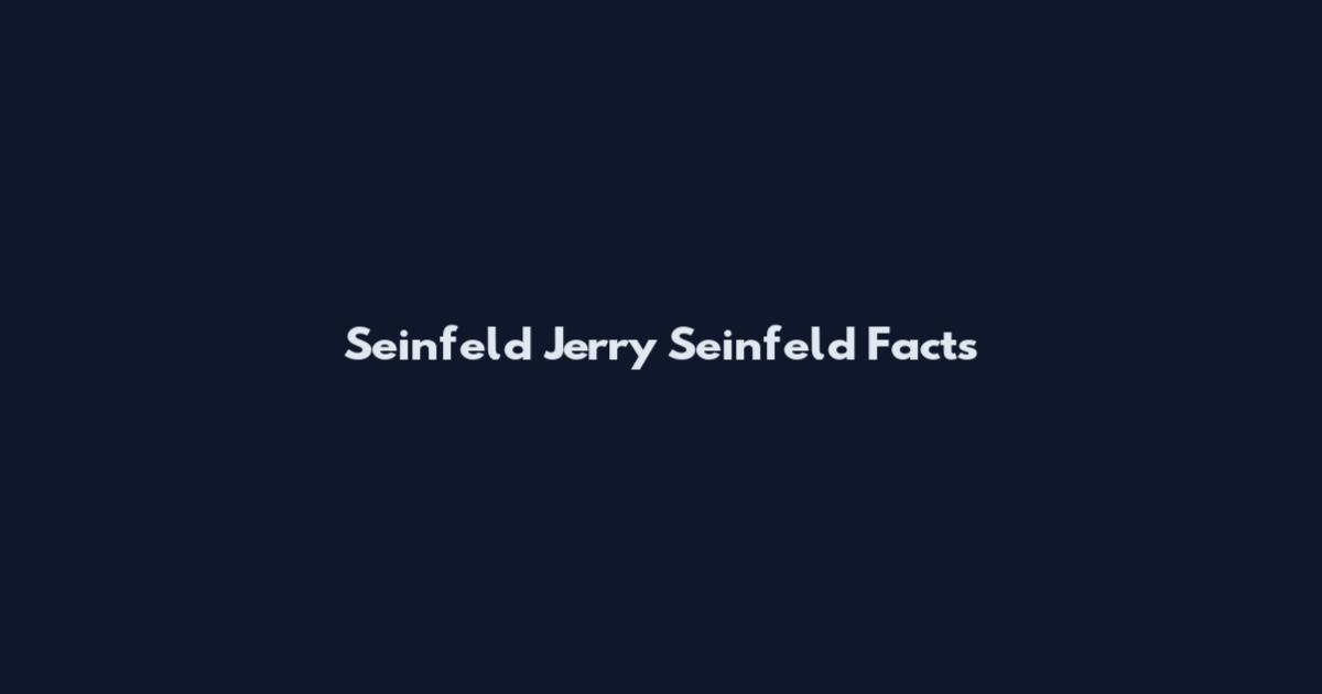 Seinfeld Jerry Seinfeld Facts