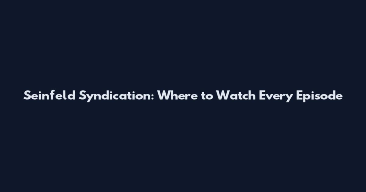 Seinfeld Syndication: Where to Watch Every Episode