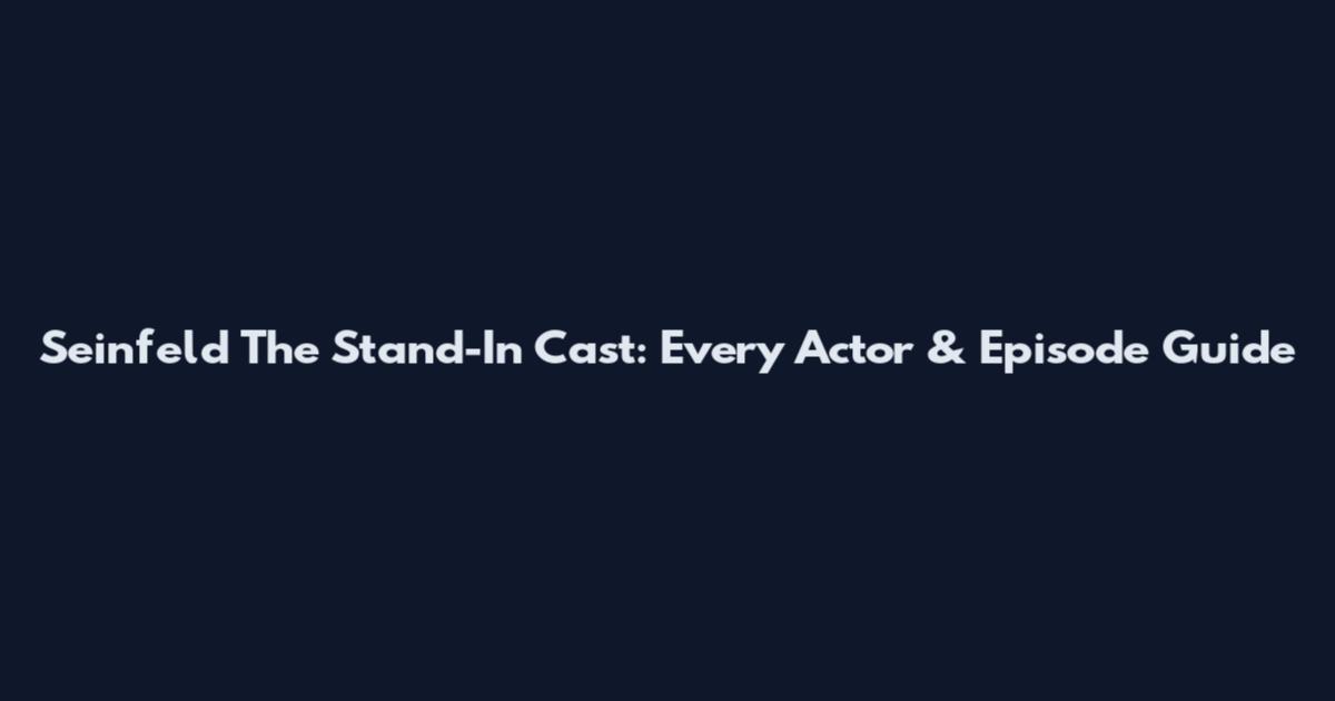 Seinfeld The Stand-In Cast: Every Actor & Episode Guide