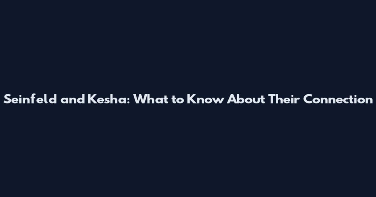 Seinfeld and Kesha: What to Know About Their Connection