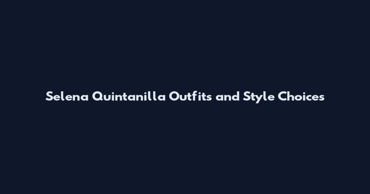 Selena Quintanilla Outfits and Style Choices