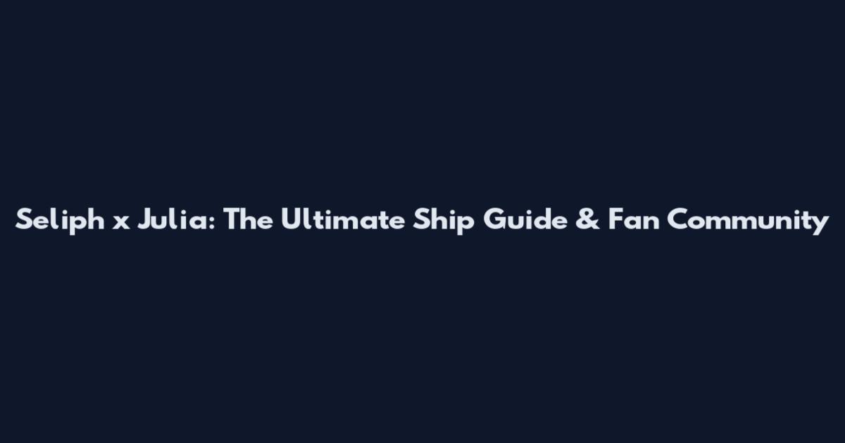 Seliph x Julia: The Ultimate Ship Guide & Fan Community