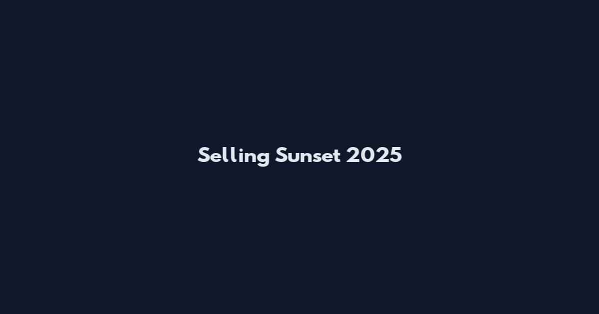 Selling Sunset 2025