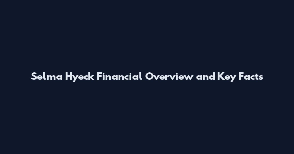 Selma Hyeck Financial Overview and Key Facts