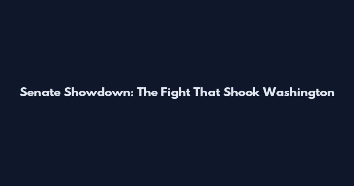 Senate Showdown: The Fight That Shook Washington