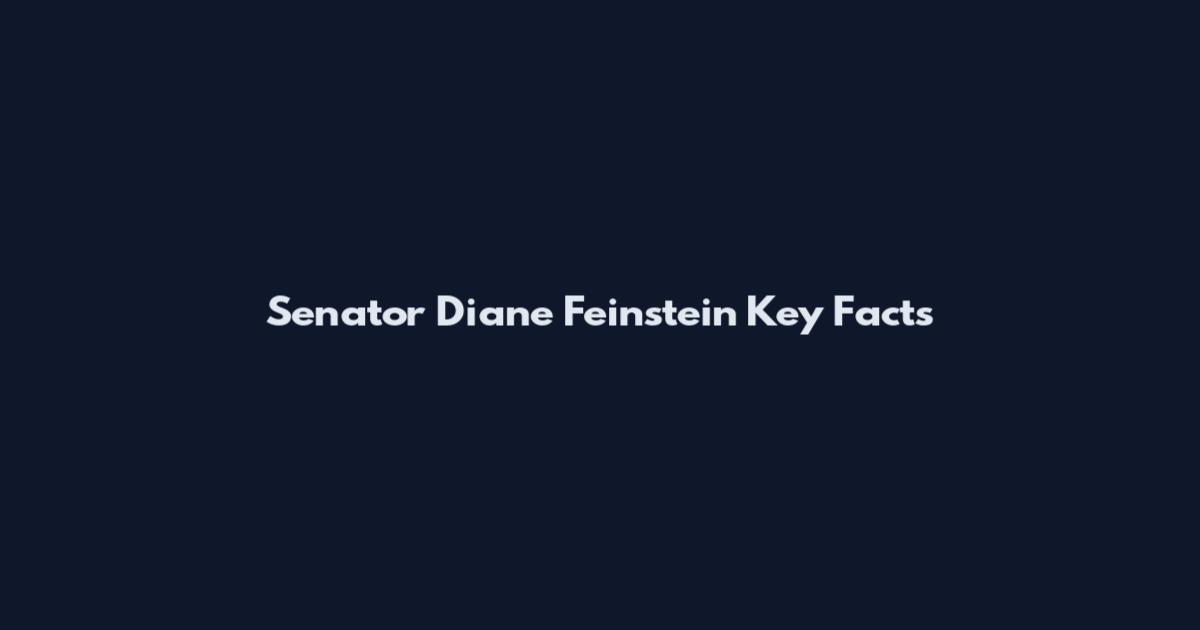Senator Diane Feinstein Key Facts