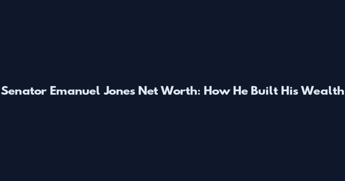 Senator Emanuel Jones Net Worth: How He Built His Wealth