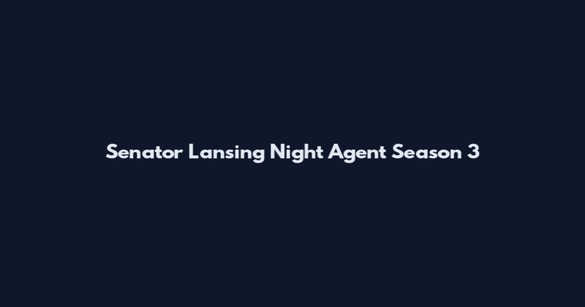 Senator Lansing Night Agent Season 3