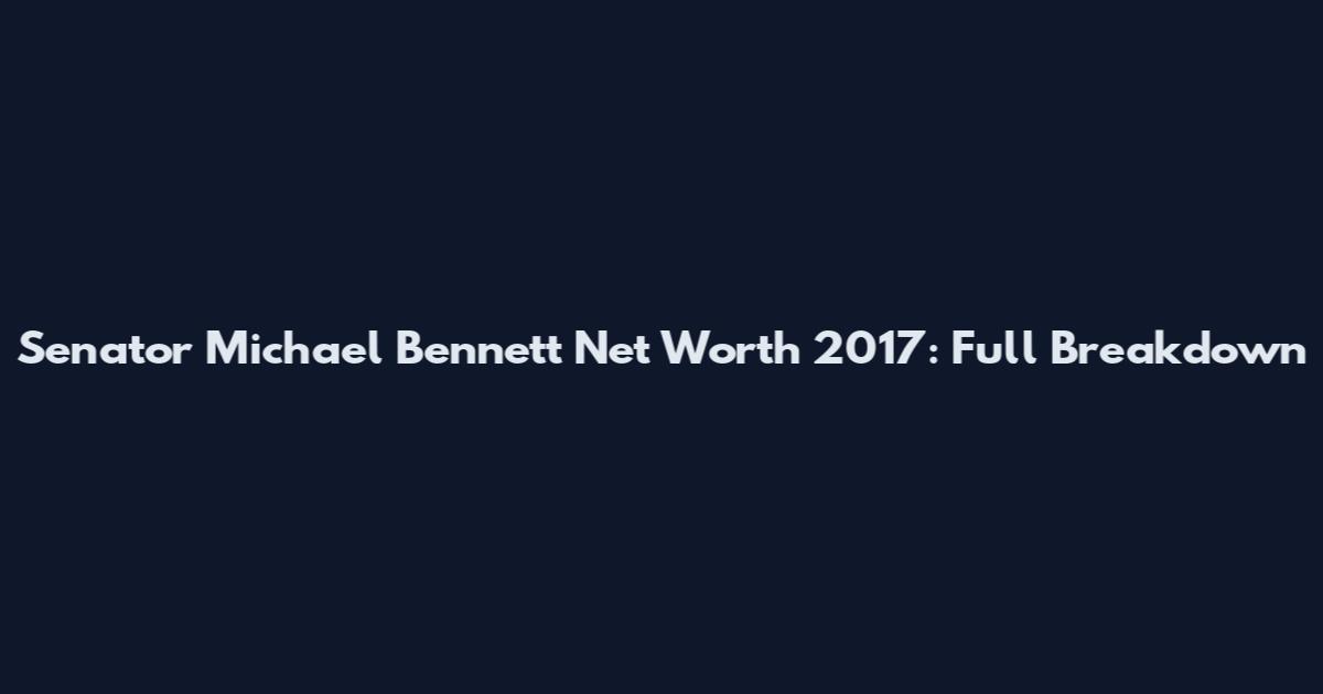 Senator Michael Bennett Net Worth 2017: Full Breakdown