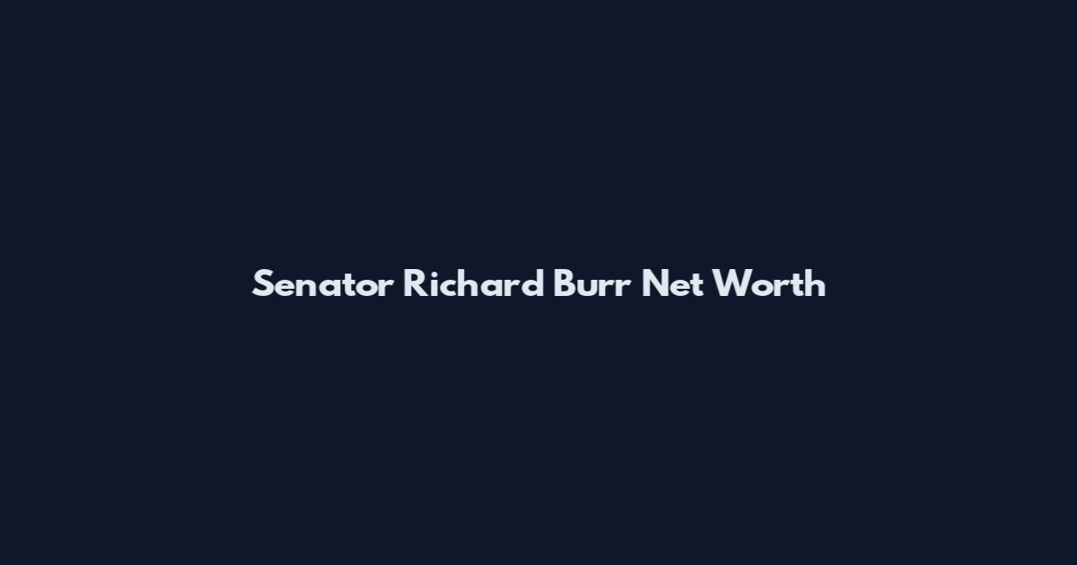 Senator Richard Burr Net Worth