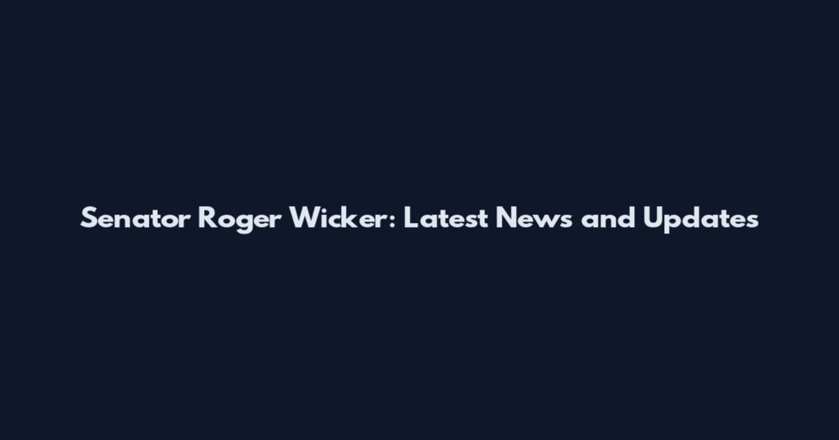 Senator Roger Wicker: Latest News and Updates