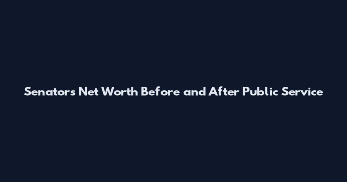 Senators Net Worth Before and After Public Service